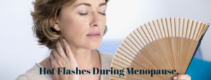 Hot Flashes During Menopause.